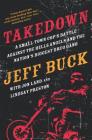 Takedown: A Small-Town Cop's Battle Against the Hells Angels and the Nation's Biggest Drug Gang: A Small-Town Cop’s Battle Against the Hells Angels and the Nation’s Biggest Drug Gang Cover Image