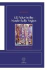 US Policy in the Nordic-Baltic Region: During the Cold War and after Cover Image