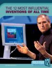 The 12 Most Influential Inventions of All Time By Emily Rose Oachs Cover Image