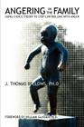 Angering in the Family: Using Choice Theory to Stop Controlling with Anger By J. Thomas Bellows Cover Image