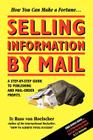 Selling Information by Mail: A Step-by-Step Guide to Publishing and Mail-Order Profits Cover Image