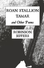 Roan Stallion, Tamar and Other Poems By Robinson Jeffers Cover Image