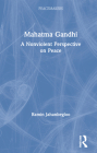 Mahatma Gandhi: A Nonviolent Perspective on Peace (Peacemakers) By Ramin Jahanbegloo Cover Image