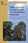 Higher Education in Latin America: The International Dimension (Directions in Development) By Hans de Wit (Editor), Isabel Cristina Jaramillo (Editor), Jane Knight (Editor) Cover Image