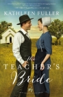 The Teacher's Bride By Kathleen Fuller Cover Image