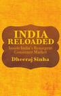 India Reloaded: Inside India's Resurgent Consumer Market By D. Sinha Cover Image