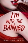 I'm with the Banned (Afterlife #2) By Marlene Perez Cover Image