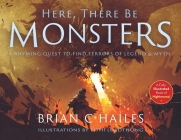 Here, There Be Monsters: A Rhyming Quest to Find Terrors of Legend & Myth By Brian C. Hailes, Tithi Luadthong (Illustrator) Cover Image