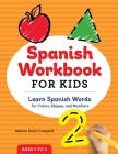 Spanish Workbook For Kids: Learn Spanish Words for Colors, Shapes, and Numbers By Melanie Stuart-Campbell Cover Image