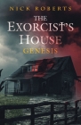 The Exorcist's House: Genesis By Nick Roberts Cover Image