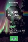 Celestial Delights: The Best Astronomical Events Through 2020 (Patrick Moore Practical Astronomy) By Francis Reddy Cover Image