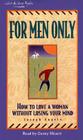 For Men Only: How to Love a Woman Without Losing Your Mind Cover Image