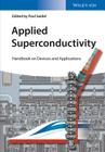 Applied Superconductivity: Handbook on Devices and Applications (Encyclopedia of Applied Physics) Cover Image