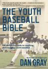 Youth Baseball Bible: The Definitive Guide to Youth Baseball Coaching Cover Image