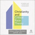 Christianity and Critical Race Theory: A Faithful and Constructive Conversation Cover Image