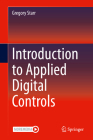 Introduction to Applied Digital Controls By Gregory Starr Cover Image