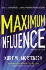 Maximum Influence: The 12 Universal Laws of Power Persuasion By Kurt Mortensen Cover Image