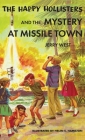 The Happy Hollisters and the Mystery at Missile Town By Jerry West, Helen S. Hamilton (Illustrator) Cover Image