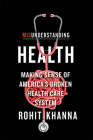 Misunderstanding Health: Making Sense of America's Broken Health Care System Cover Image