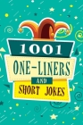1001 One-Liners and Short Jokes: The Ultimate Joke Book for Adults Cover Image
