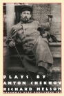Plays by Anton Chekhov, Adapted by Richard Nelson By Anton Chekov, Richard Nelson (Adapted by) Cover Image