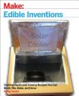 Edible Inventions: Cooking Hacks and Yummy Recipes You Can Build, Mix, Bake, and Grow By Kathy Ceceri Cover Image
