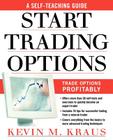 How to Start Trading Options: A Self-Teaching Guide for Trading Options Profitably Cover Image