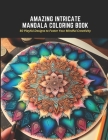 Amazing Intricate Mandala Coloring Book: 50 Playful Designs to Foster Your Mindful Creativity Cover Image