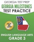 GEORGIA TEST PREP Georgia Milestones Test Practice English Language Arts Grade 3: Complete Preparation for the Georgia Milestones ELA Assessments Cover Image