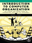 Introduction to Computer Organization: An Under the Hood Look at Hardware and x86-64 Assembly By Robert Plantz Cover Image