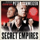 Secret Empires: How the American Political Class Hides Corruption and Enriches Family and Friends Cover Image