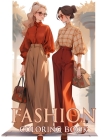 Fashion coloring book: Dive into trendy weeks with 50 designs of stylish outfits and chic dresses in this colouring pages for adults, teen gi Cover Image