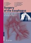 Surgery of the Esophagus: Textbook and Atlas of Surgical Practice Cover Image