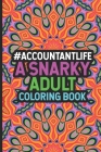 #Accountantlife A Snarky Adult Coloring Book: Destress Coloring Book For Adults, Stress Relieving Coloring For Accountants, Funny Accounting Quotes, A By Rocket Publishing Cover Image