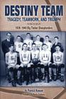 Destiny Team: Tragedy, Teamwork, and Triumph: 1939-1940 Big Timber Sheepherders By Patrick Hansen, Rocky Erickson (Foreword by) Cover Image