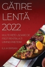 GĂtire LentĂ 2022: Multe ReȚe UȘoare de FĂcit Pentru a Ți Uimine Prietenii By Iulia Birsan Cover Image