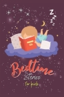 Bedtime Stories for Kids: A Collection of Amazing Tales and Short Stories for Children, Ages 3-12 Cover Image