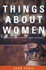 Things About Women and Other Short Stories I Seem to Forget Cover Image