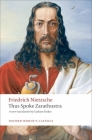 Thus Spoke Zarathustra: A Book for Everyone and Nobody (Oxford World's Classics) By Friedrich Nietzsche, Graham Parkes Cover Image