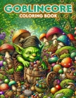 Goblincore Coloring Book: Let your creativity run wild in the whimsical world of goblincore with this charming, where every page is filled with Cover Image