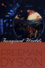 Imagined Worlds (Jerusalem-Harvard Lectures #6) By Freeman J. Dyson Cover Image
