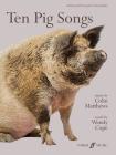 Ten Pig Songs: Score (Faber Edition) By Colin Matthews (Composer), Wendy Cope (Composer) Cover Image