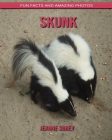 Skunk: Fun Facts and Amazing Photos Cover Image