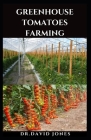 Greenhouse Tomatoes Farming: Step By Step Guide On How To Set Up And Successfully Grow Tomato In A Greenhouse Cover Image