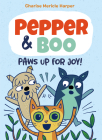 Pepper & Boo: Paws Up for Joy! (A Graphic Novel) Cover Image