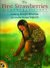 The First Strawberries By Joseph Bruchac (Retold by), Anna Vojtech (Illustrator) Cover Image