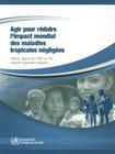 Agir Pour Réduire l'Impact Mondial Des Maladies Tropicales Négligées: Premier Rapport de l'Oms Sur Les Maladies Tropicales Négligées, 2010 Cover Image
