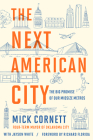 The Next American City: The Big Promise of Our Midsize Metros By Mick Cornett, Jayson White Cover Image