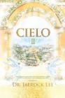 Cielo Ⅱ: Heaven Ⅱ By Jaerock Lee Cover Image