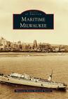 Maritime Milwaukee (Images of America) By Wisconsin Marine Historical Society Cover Image